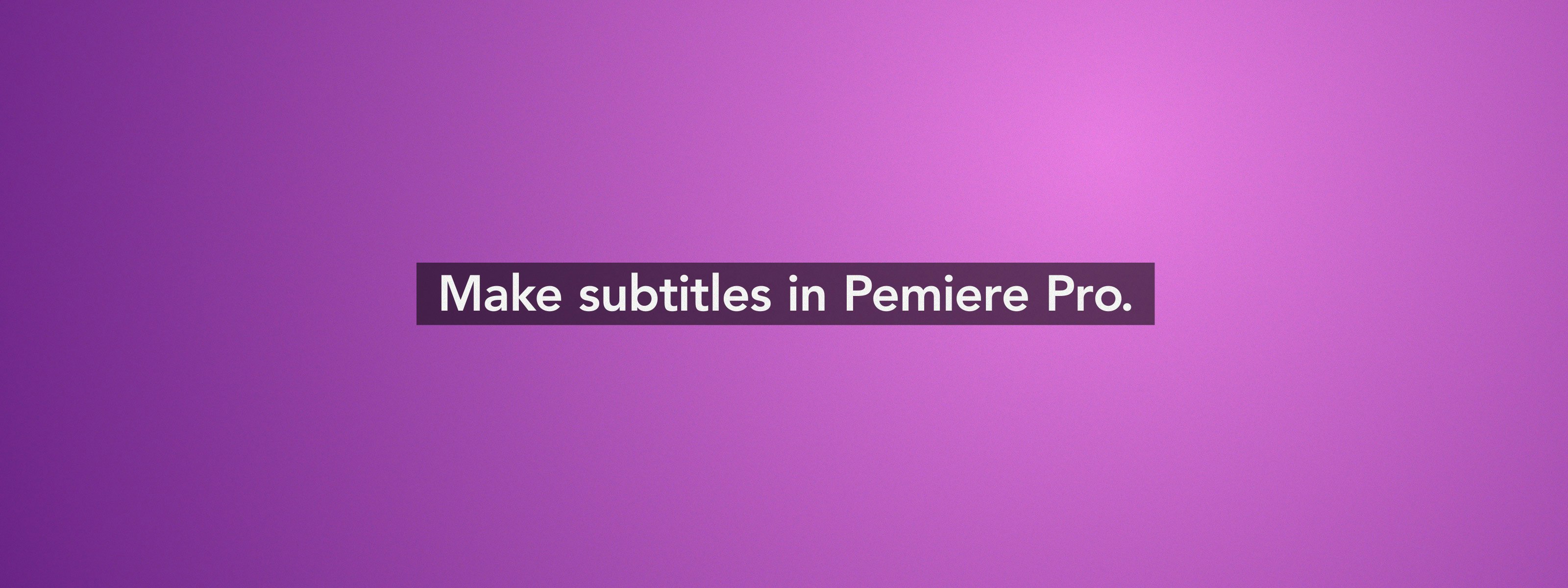 How To Create Subtitles (Captions) in Premiere Pro Motion Array